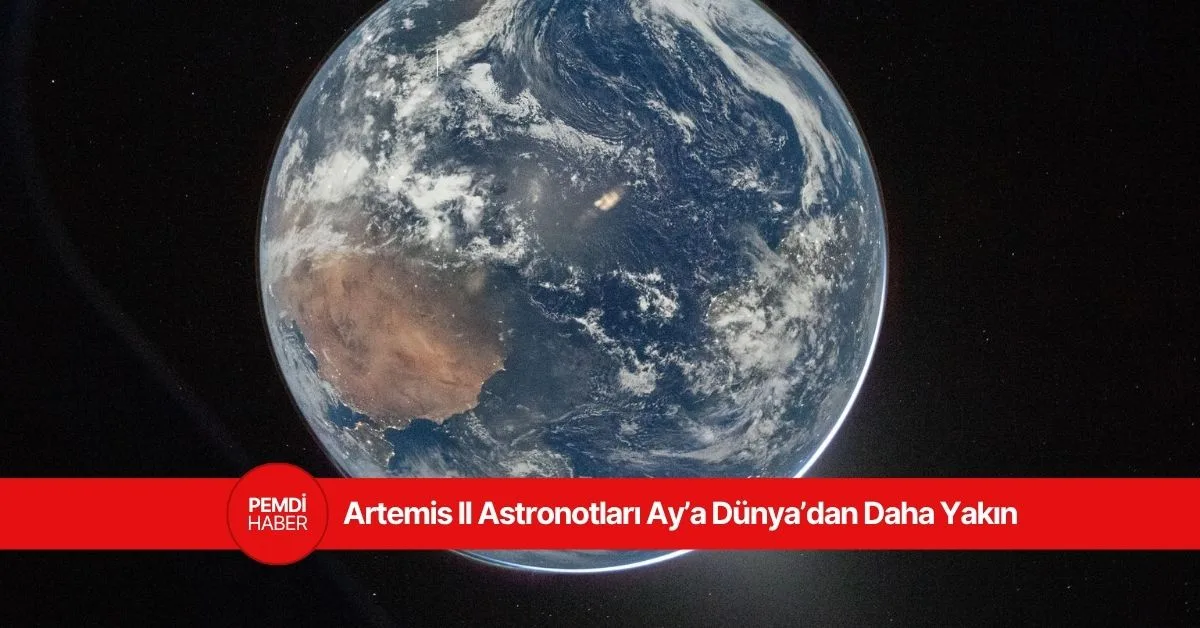NASA Artemis II Orion kapsülünden çekilen Dünya görüntüsü