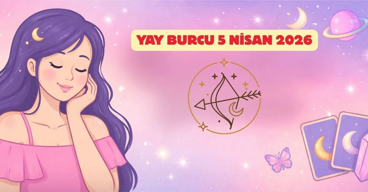 5 Nisan 2026 Pazar Yay Günlük Burç Yorumu